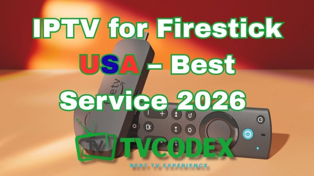 IPTV for Firestick USA – Best Service 2026