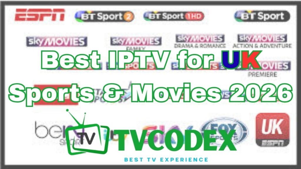 Best IPTV for UK Sports & Movies 2026